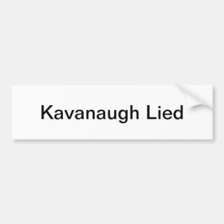 Kavanaugh Lied Bumper Sticker