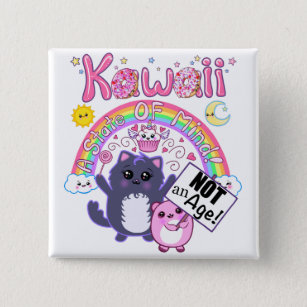 Kawaii: A State of Mind, Not an Age! Button Pin 