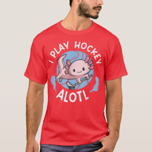 Kawaii Aolotl Pun Funny I Play Hockey Alotl  T-Shirt