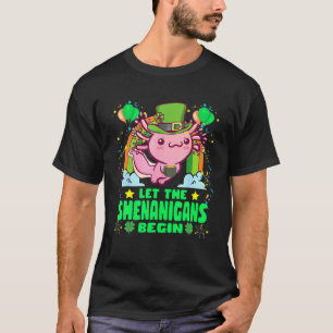 Kawaii Axolotl Let The Shenanigans Begin St Patric T-Shirt