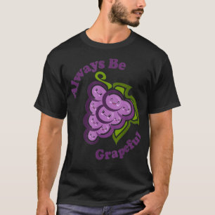 Kawaii Cute Always Be Grapeful Funny Fruit Food Pu T-Shirt