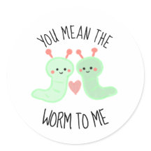 Kawaii Cute You Mean the Worm to me Punny Minimal