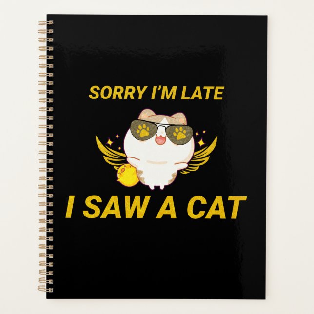 Kawaii Funny Cat | Sorry I'm Late, I Saw A Cat Planner (Front)