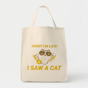 Kawaii Funny Cat   Sorry I'm Late, I Saw A Cat Tote Bag