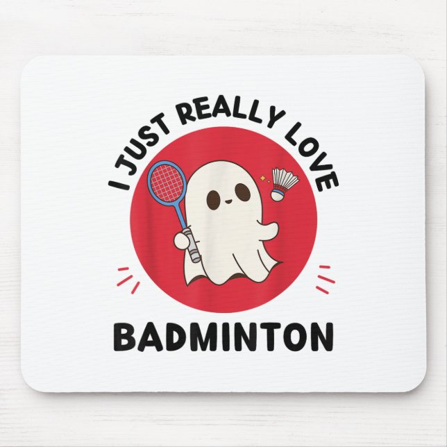 Kawaii Ghost Badminton Lover I Just Really Love Ba Mouse Pad (Front)