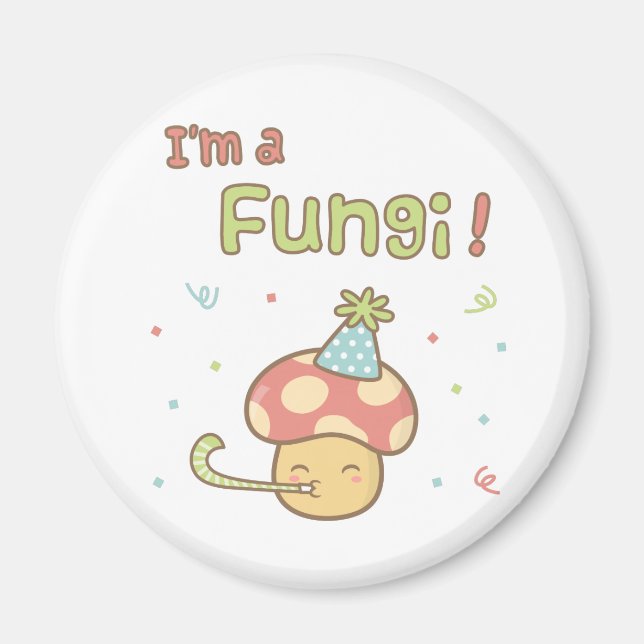 Kawaii I am a Fungi Party Mushroom Pun Humour Magnet (Front)