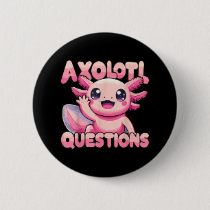 Kawaii I Axolotl Questions Funny Axolotl 2 Inch Round Button