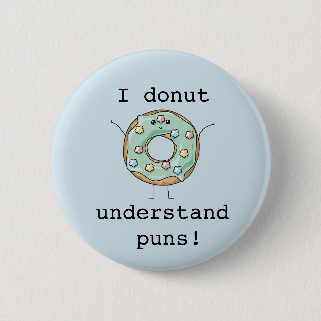Kawaii 'I doughnut understand puns' 2 Inch Round Button (Front)