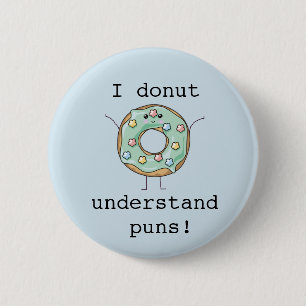 Kawaii 'I doughnut understand puns' 2 Inch Round Button