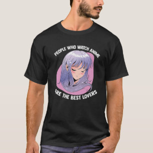 Kawaii Otaku - People Who Watch Anime Are The Best T-Shirt