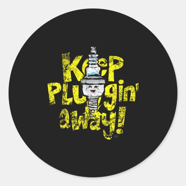Kawaii Spark Plug Keep Pluggin Away Motivational R Classic Round Sticker (Front)