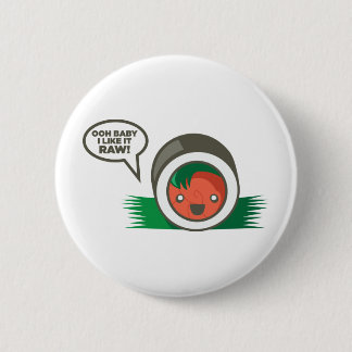 Kawaii Sushi- Ooh Baby I Like it Raw 2 Inch Round Button