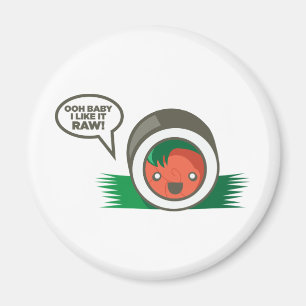 Kawaii Sushi- Ooh Baby I Like it Raw Magnet