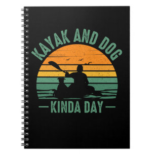 Kayak and Dog Kinda Day Notebook