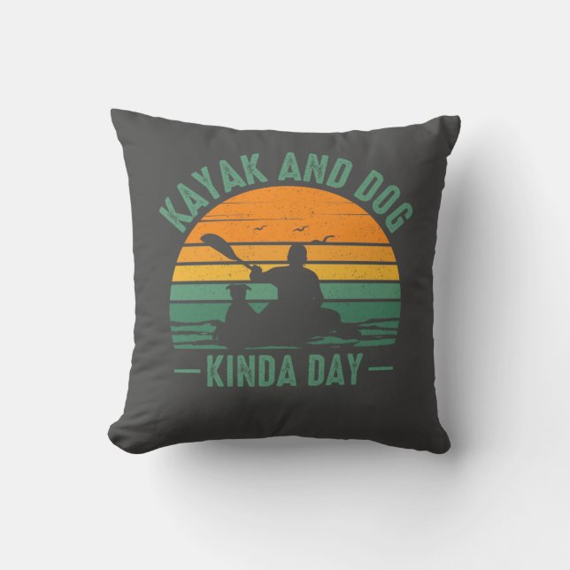 Kayak and Dog Kinda Day Throw Pillow (Front)