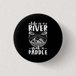 Kayak Driver Life Is A River 1 Inch Round Button