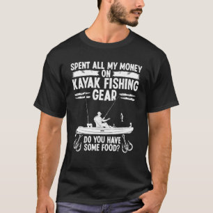 Kayak Fishing Gear Spent all Money Kayakfisher Ang T-Shirt