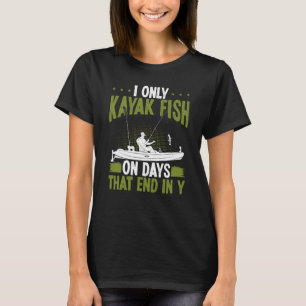Kayak Fishing on days end in y Kayaking Kayakfishe T-Shirt