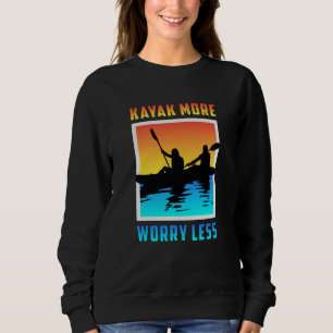Kayak Kayaking Canoe Canoeing Paddle Funny Gift Sweatshirt