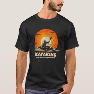 Kayak Kayaking Into The Unknown Kayaker Funny Kaya T-Shirt