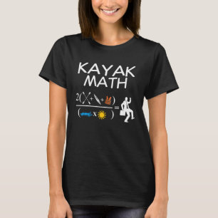 Kayak Math Kayaking Kanuing Canoeing Paddle Boatin T-Shirt