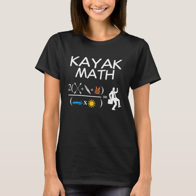 Kayak Math Kayaking Kanuing Canoeing Paddle Boatin T-Shirt (Front)