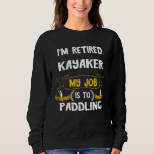Kayak pensioner canoe driving pension kayaking pad sweatshirt