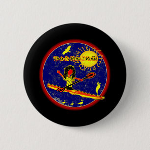 Kayak - This Is How I Roll! 2 Inch Round Button