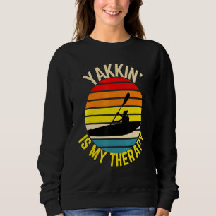 Kayak Yakkin Is My Therapy Kayaking Outdoor Activi Sweatshirt