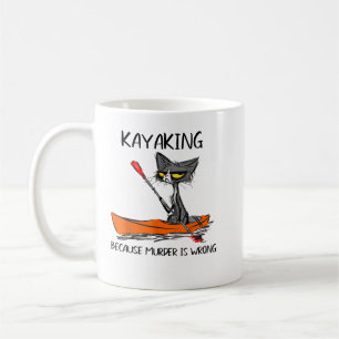 Kayaking because Murder is Wrong-Best Gift Ideas c Coffee Mug