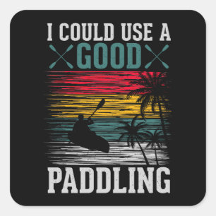 Kayaking Could Use Paddling  Square Sticker