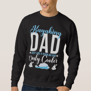 Kayaking Dad River Outdoor Sweatshirt