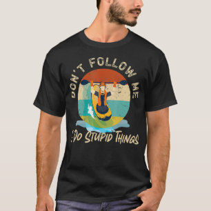 Kayaking Don'T Follow Me I Do Stupid Things Retro  T-Shirt