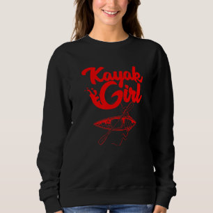 Kayaking For Women Cool Kayak Girl Paddling Sweatshirt