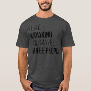 Kayaking Funny Quote  (2)  T-Shirt