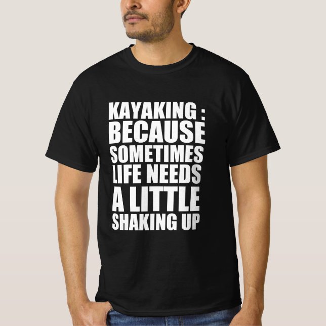 Kayaking funny quote T-Shirt (Front)