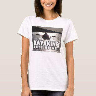 Kayaking Gets me Hot T-Shirt