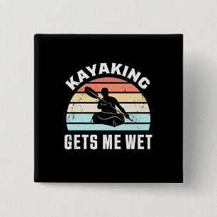 Kayaking Gets Me Wet 2 Inch Square Button