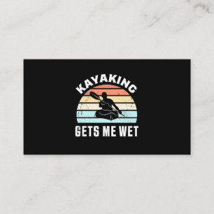 Kayaking Gets Me Wet Business Card