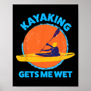 Kayaking gets me wet  Fun Halloween Christmas Kaya Poster