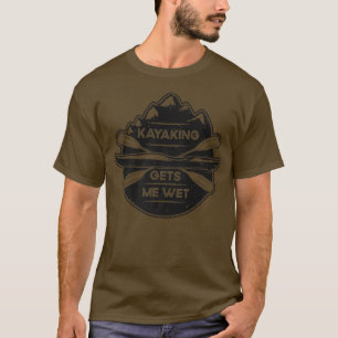 Kayaking Gets Me Wet Funny Kayak Canoe Premium T-Shirt