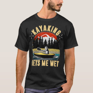 Kayaking Gets Me Wet Funny Kayak Kayaker Christmas T-Shirt