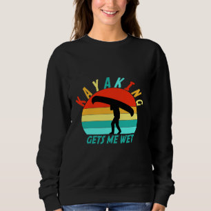 kayaking gets me wet funny vintage retro sunset ka sweatshirt