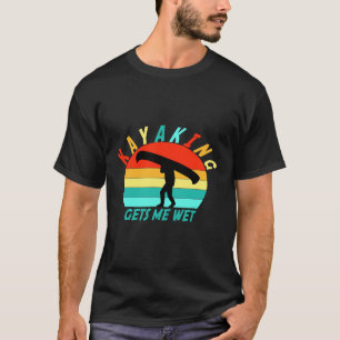kayaking gets me wet funny vintage retro sunset ka T-Shirt