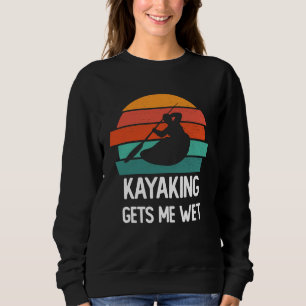 Kayaking Gets Me Wet pink funny kayak Retro Vintag Sweatshirt