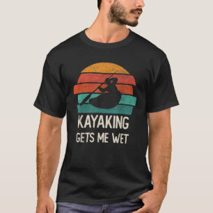 Kayaking Gets Me Wet pink funny kayak Retro Vintag T-Shirt
