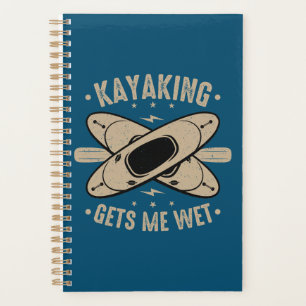 Kayaking Gets Me Wet Planner