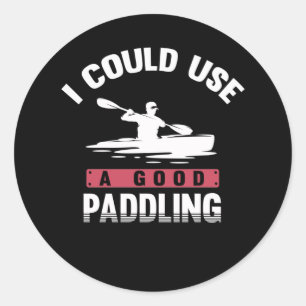 Kayaking Humour Paddling Witty Kayaker Classic Round Sticker