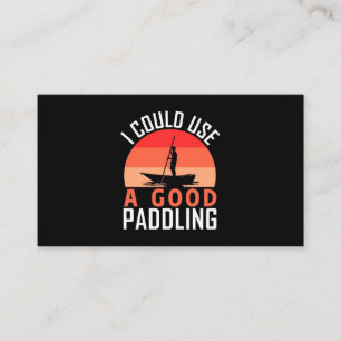 Kayaking I Could Use A Good Paddling Business Card