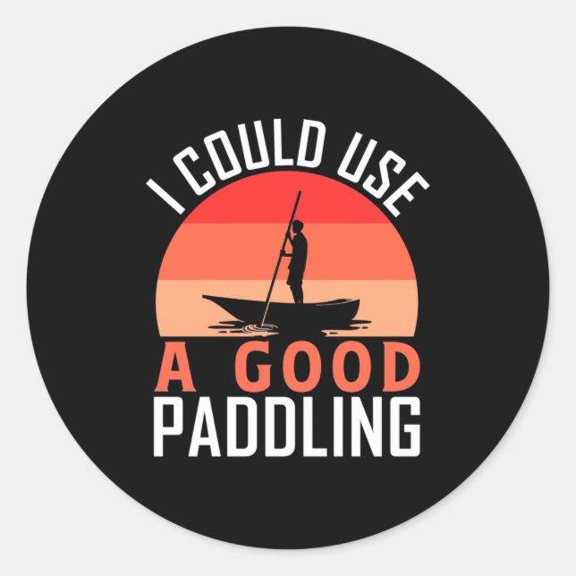 Kayaking I Could Use A Good Paddling Classic Round Sticker (Front)